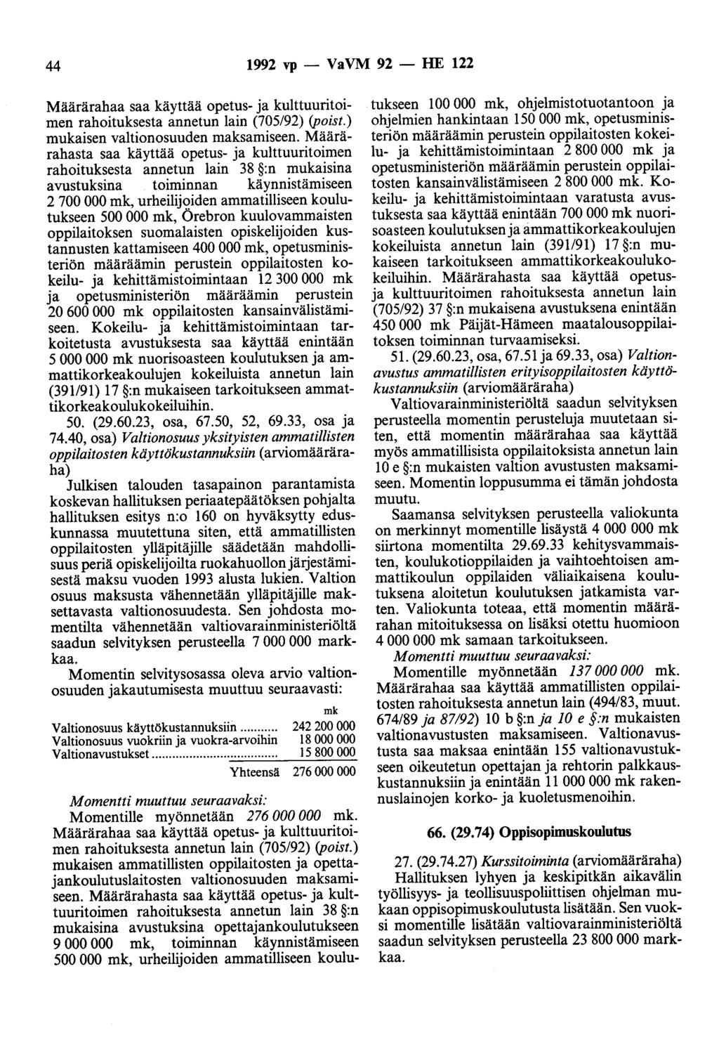 44 1992 vp - VaVM 92 - HE 122 Määrärahaa saa käyttää opetus- ja kulttuuritoimen rahoituksesta annetun lain (705/92) (poist.) mukaisen valtionosuuden maksamiseen.