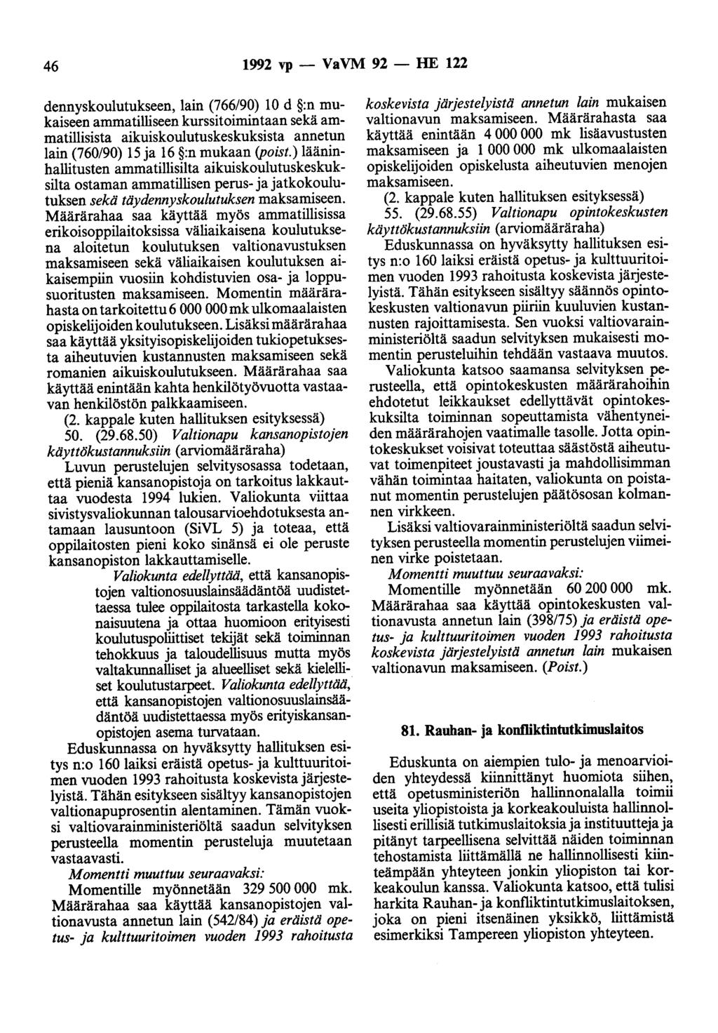 46 1992 vp - VaVM 92 - HE 122 dennyskoulutukseen, lain (766/90) 10 d :n mukaiseen ammatilliseen kurssitoimintaan sekä ammatillisista aikuiskoulutuskeskuksista annetun lain (760/90) 15 ja 16 :n mukaan