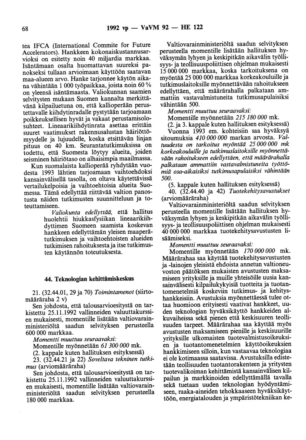 68 1992 vp - VaVM 92 - HE 122 tea IFCA (International Commite for Future Accelerators). Hankkeen kokonaiskustannusarvioksi on esitetty noin 40 miljardia markkaa.