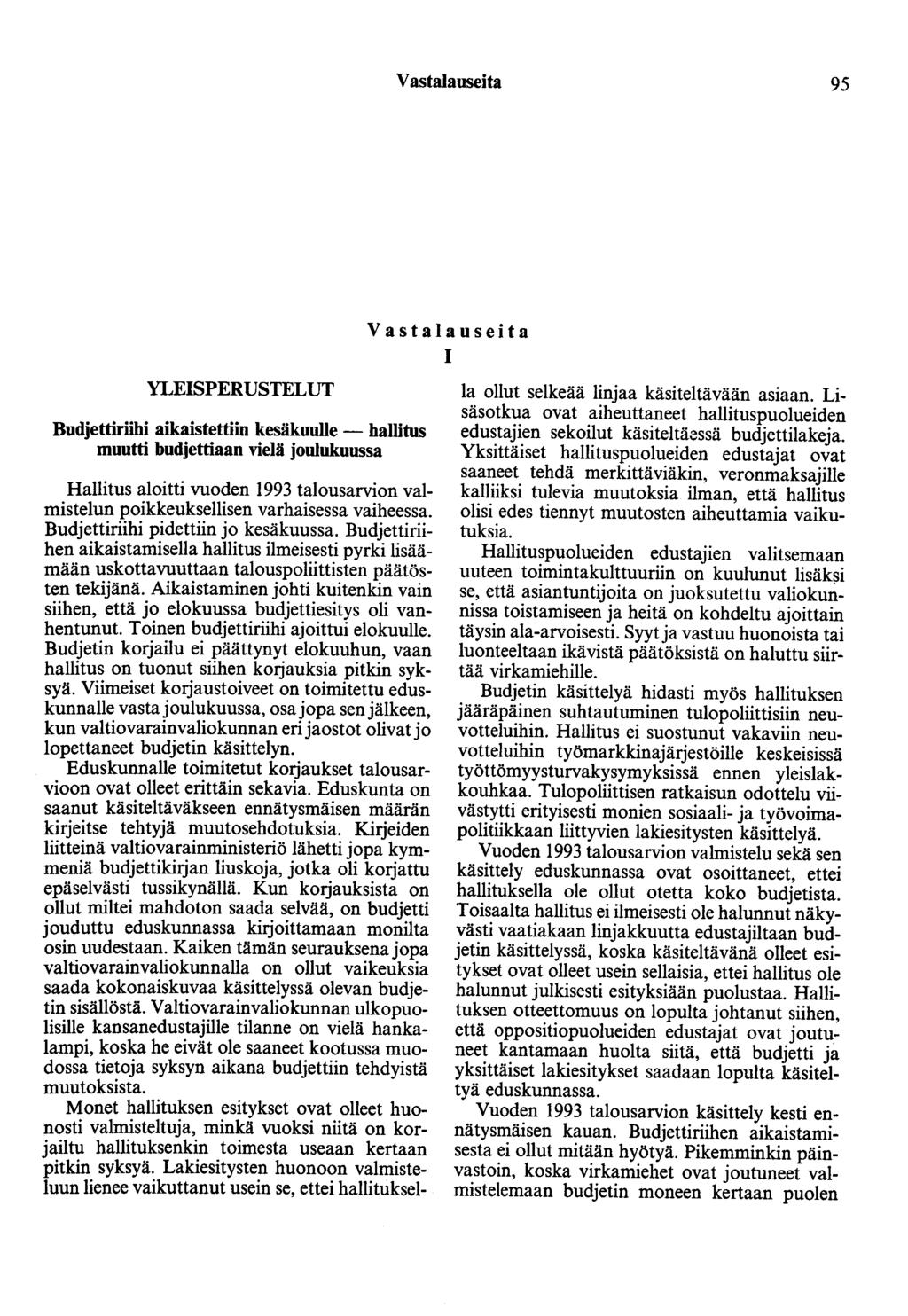 Vastalauseita 95 YLEISPERUSTELUT Budjettiriihi aikaistettiin kesäkuulle - hallitus muutti budjettiaan vielä joulukuussa Vastalauseita 1 Hallitus aloitti vuoden 1993 talousarvion valmistelun