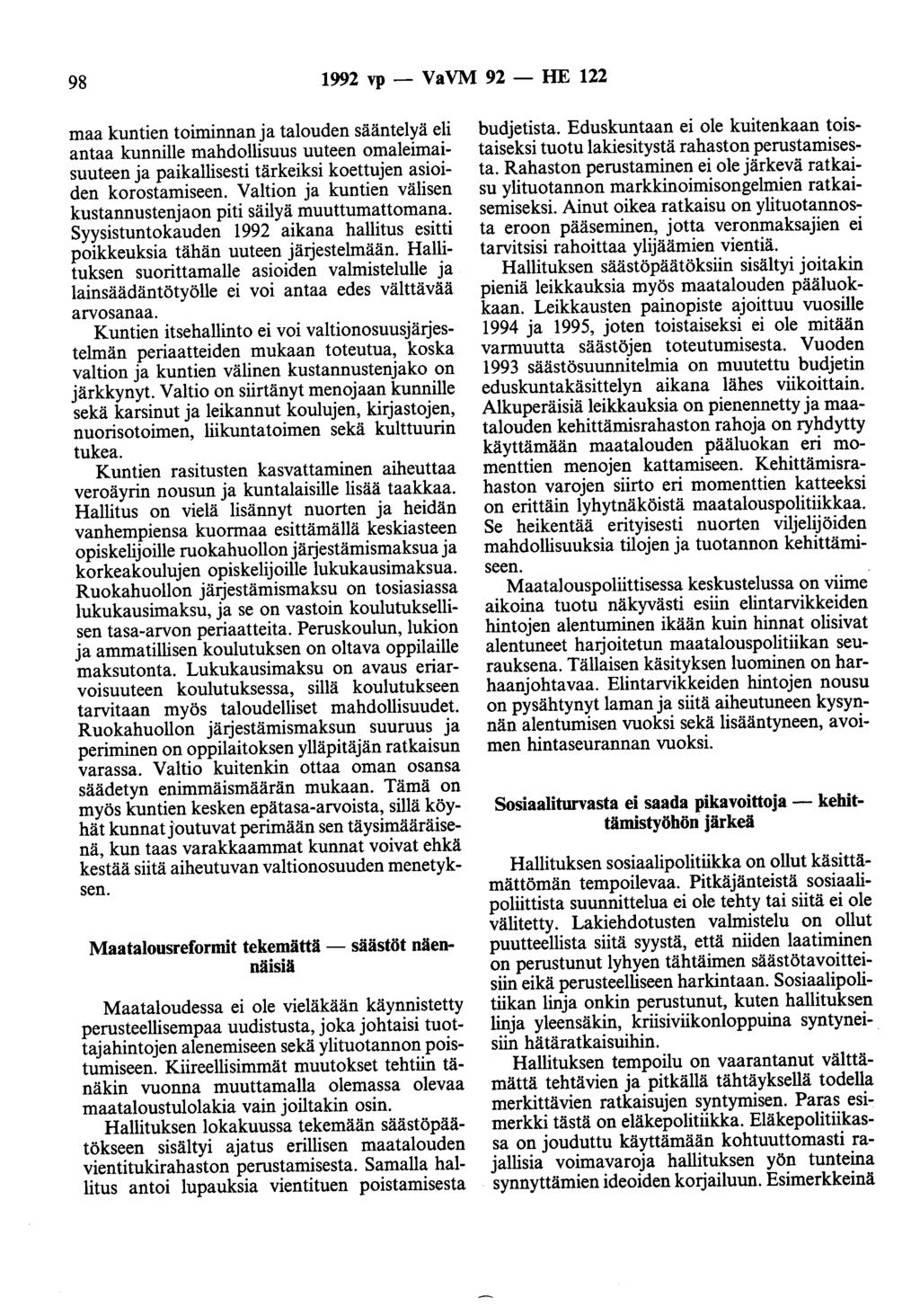 98 1992 vp - VaVM 92 - HE 122 maa kuntien toiminnan ja talouden sääntelyä eli antaa kunnille mahdollisuus uuteen omaleimaisuuteen ja paikallisesti tärkeiksi koettujen asioiden korostamiseen.