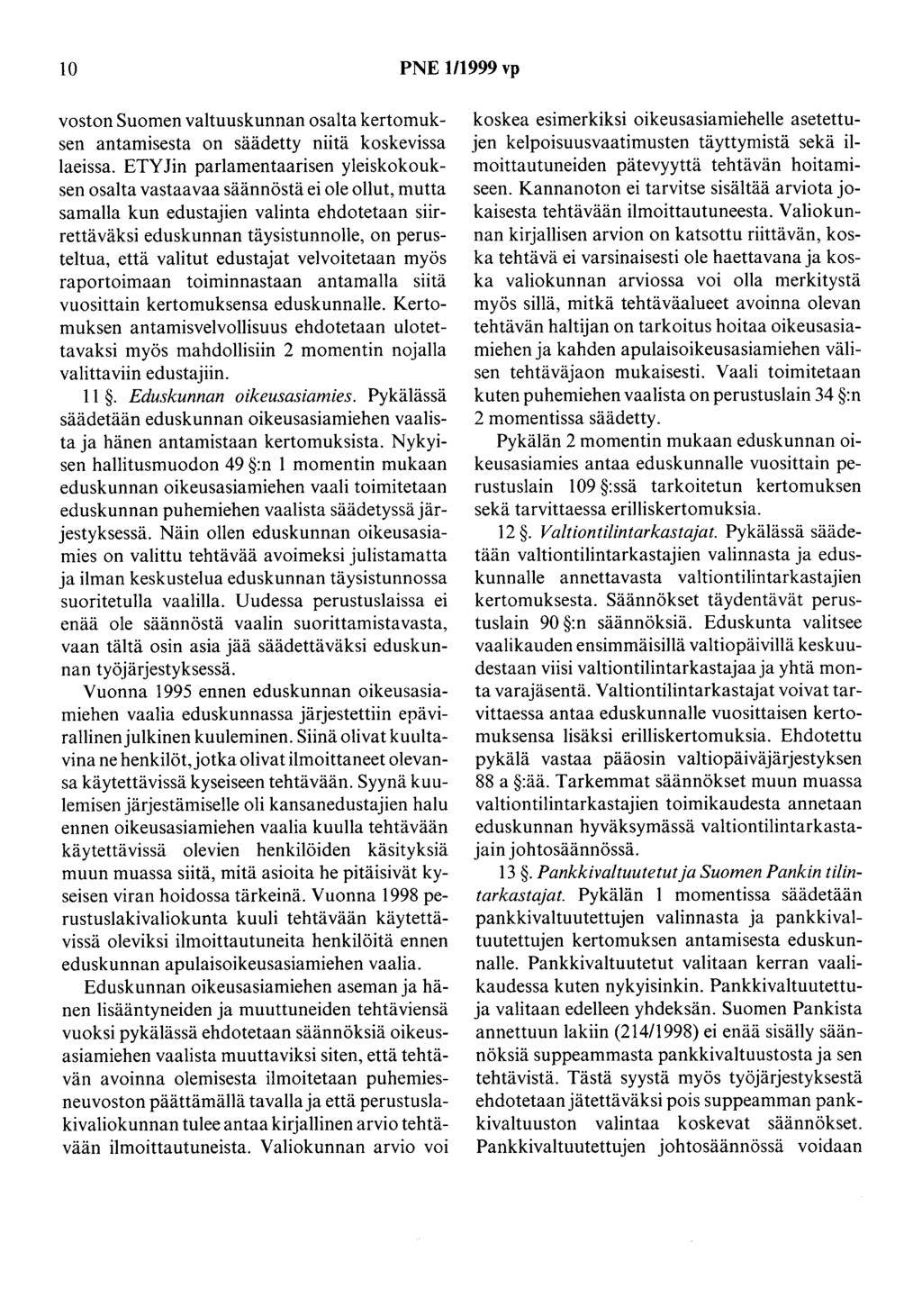 10 PNE 1/1999 vp voston Suomen valtuuskunnan osalta kertomuksen antamisesta on säädetty niitä koskevissa laeissa.