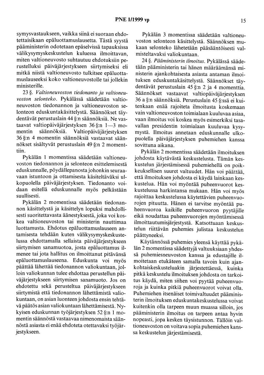 PNE 1/1999 vp 15 symysvastaukseen, vaikka siinä ei suoraan ehdotettaisikaan epäluottamuslausetta.