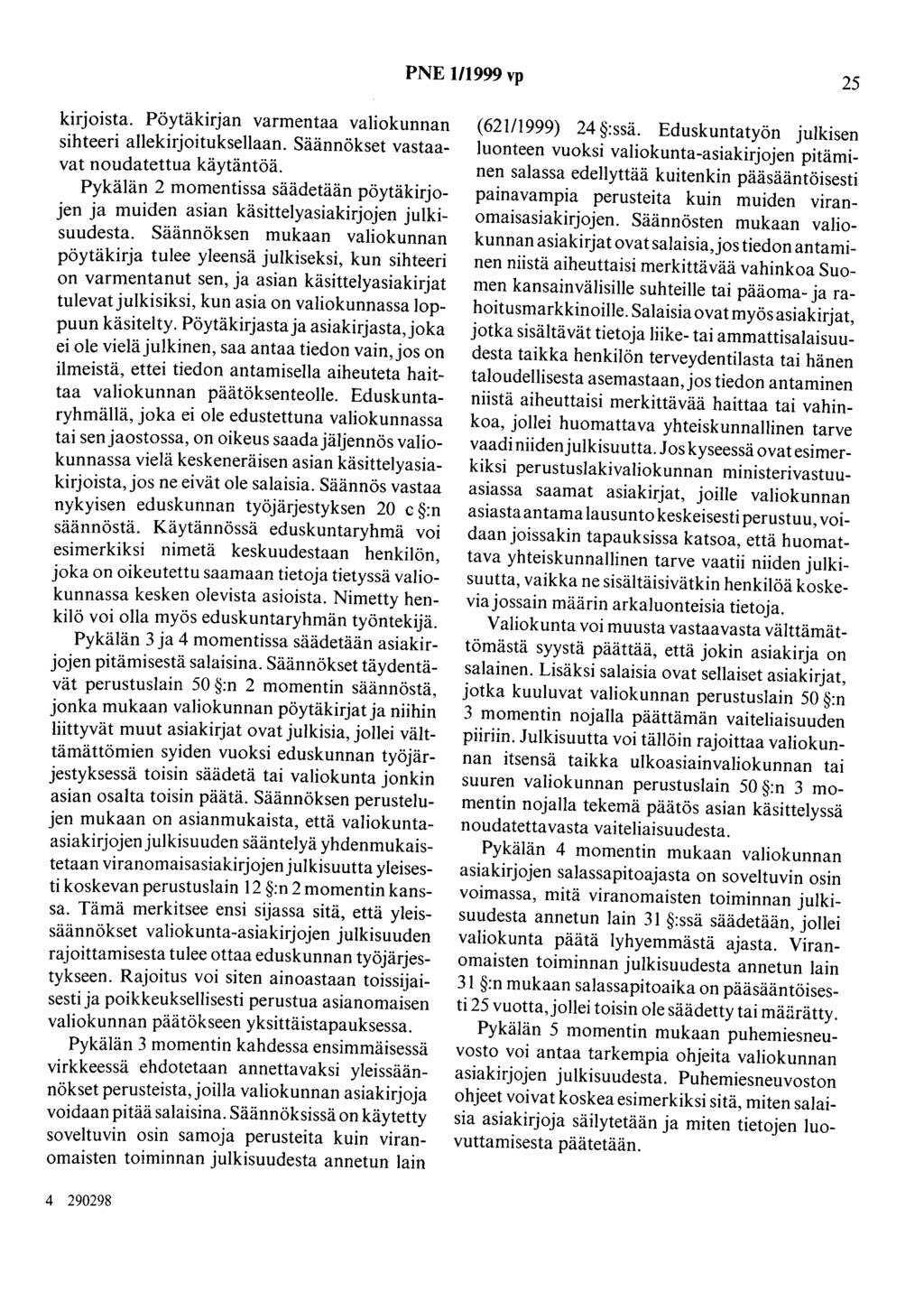PNE 1/1999 vp 25 kirjoista. Pöytäkirjan varmentaa valiokunnan sihteeri allekirjoituksellaan. Säännökset vastaavat noudatettua käytäntöä.