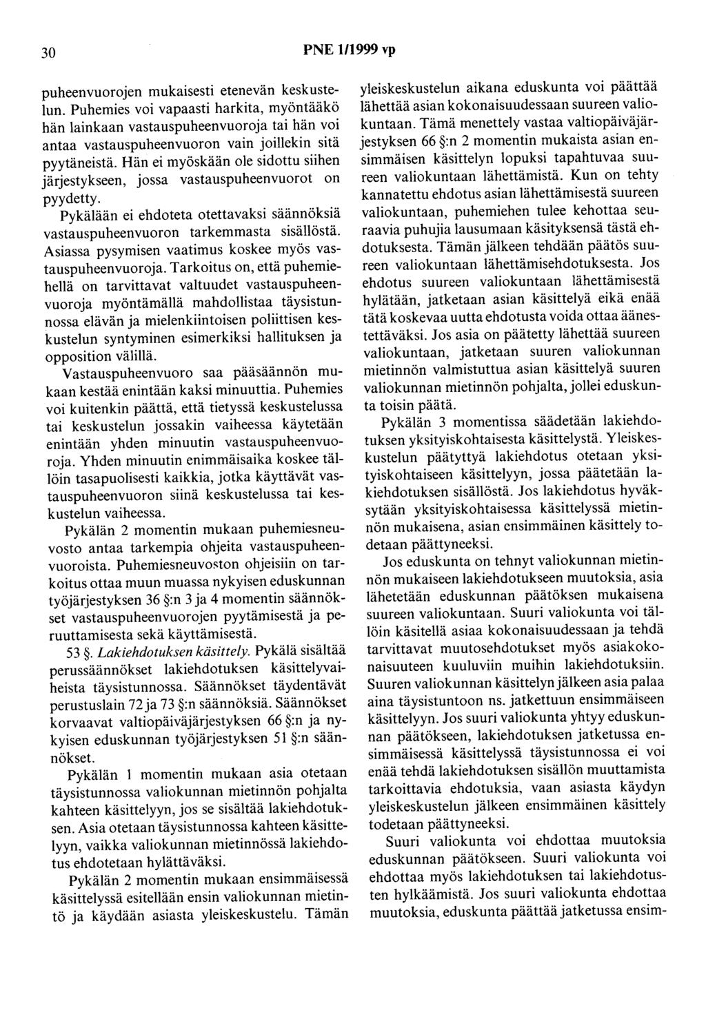 30 PNE 111999 vp puheenvuorojen mukaisesti etenevän keskustelun.