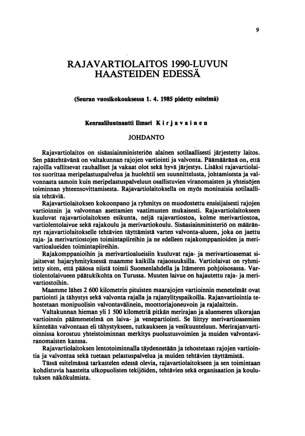 9 RAJAVARTIOLAITOS 1990-LUVUN HAASTEIDEN EDESSÄ (Seuran vuosikokouksessa 1. 4.