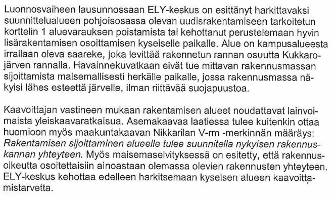 Kaavaratkaisun aluetehokkuus on e=0,12. Voimassa olevan rakennusjärjestyksen mukaan hajaalueella voidaan rakentaa enintään 10 % tehokkuudella ilman tarkempaa suunnittelua.