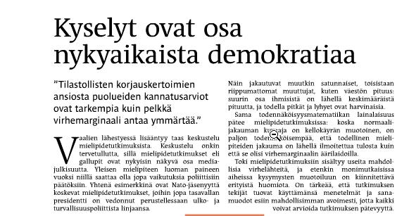 HS 12.1.2011 Kannatusarviot eivät automaattisesti täsmenny korjauskertoimilla Taloustutkimuksen tutkimuspäällikkö Juho Rahkonen (HS 12.1.) puhuu vahvasti kyselyjen puolesta ja sanoo niiden olevan osa nykyaikaista demokratiaa.
