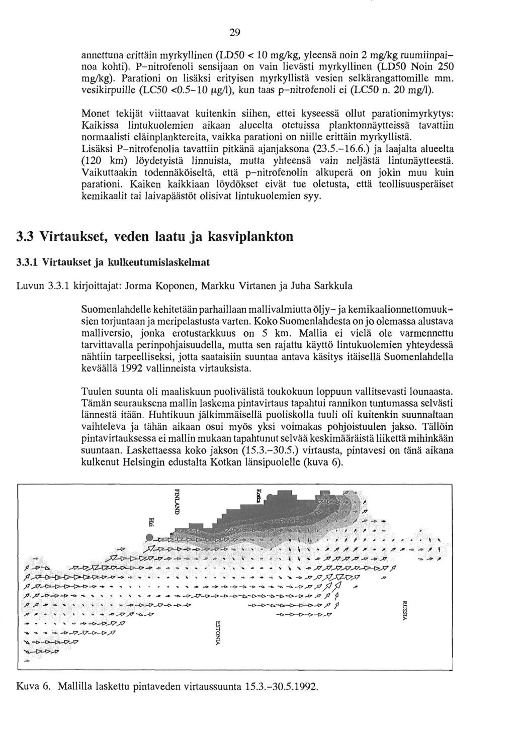 29 annettuna erittäin myrkyllinen (LD50 < 10 mg/kg, yleensä noin 2 mg/kg ruumiinpainoa kohti). P nitrofenoli sensijaan on vain lievästi myrkyllinen (LD50 Noin 250 mg/kg).