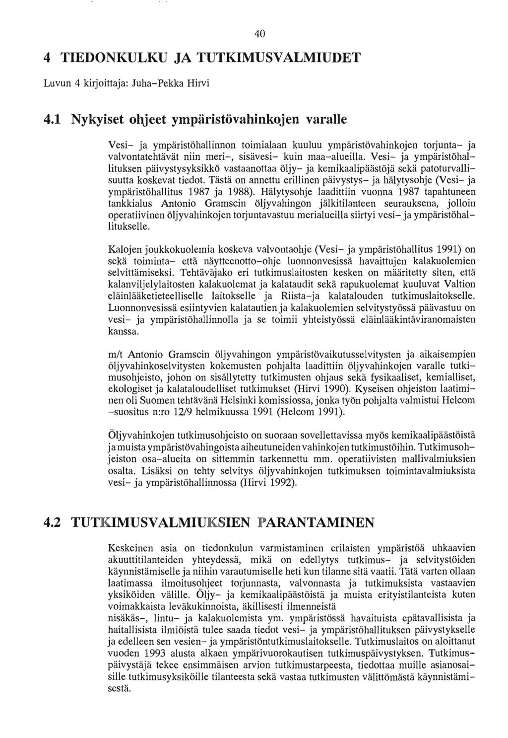 4 TIEDONKULKU JA TUTKIMUSVALMIUDET Luvun 4 kirjoittaja: Juha Pekka Hirvi 4.