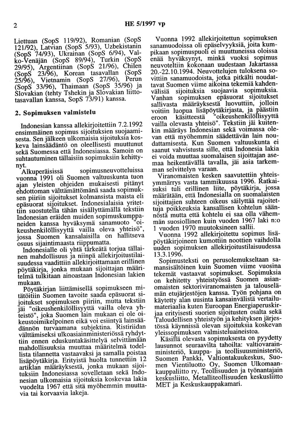 2 HE 5/1997 vp Liettuan (SopS 119/92), Romanian (SopS 121192), Latvian (SopS 5/93), Uzbekistanin (SopS 74/93), Ukrainan (SopS 6/94), Valko-Venäjän (SopS 89/94), Turkin (SopS 29/95), Argentiinan (SopS
