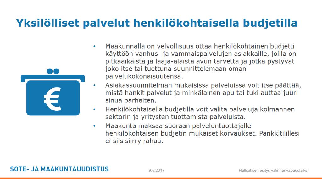 HALLITUKSEN ESITYS VALINNANVAPAUDESTA Henkilökohtainen budjetointi on osa hallituksen esitystä valinnanvapaudesta ja se astuu voimaan 1.1.2019.