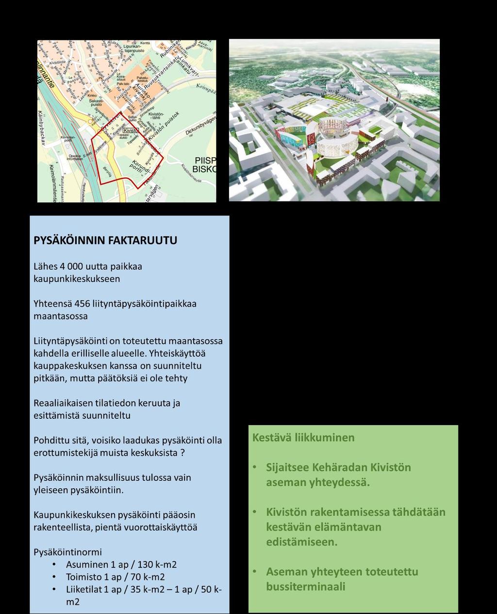 12 Pysäköinnin kehittämisajatuksia liityntäpysäköintipareihin: Rakentamalla paikat aluksi maantasoon pienennetään huomattavasti riskejä.