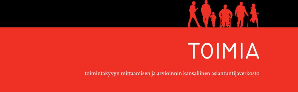 TOIMIA -verkosto ja tietokanta toimintakyvyn mittaamista kehittämässä www.toimia.