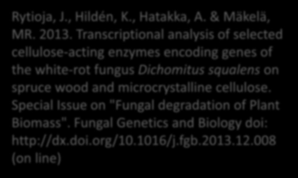 fungus Dichomitus squalens on spruce wood and microcrystalline cellulose.
