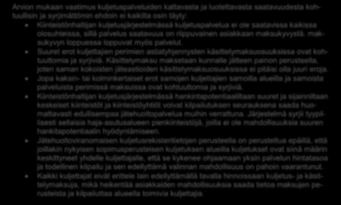 11 Kilpailun mahdollinen puutteellisuus kunnan vastuulle kuuluvassa jätteenkuljetuksessa on erityisen ongelmallista, koska kyse on julkisesta palvelusta, joka on pakko hankkia.