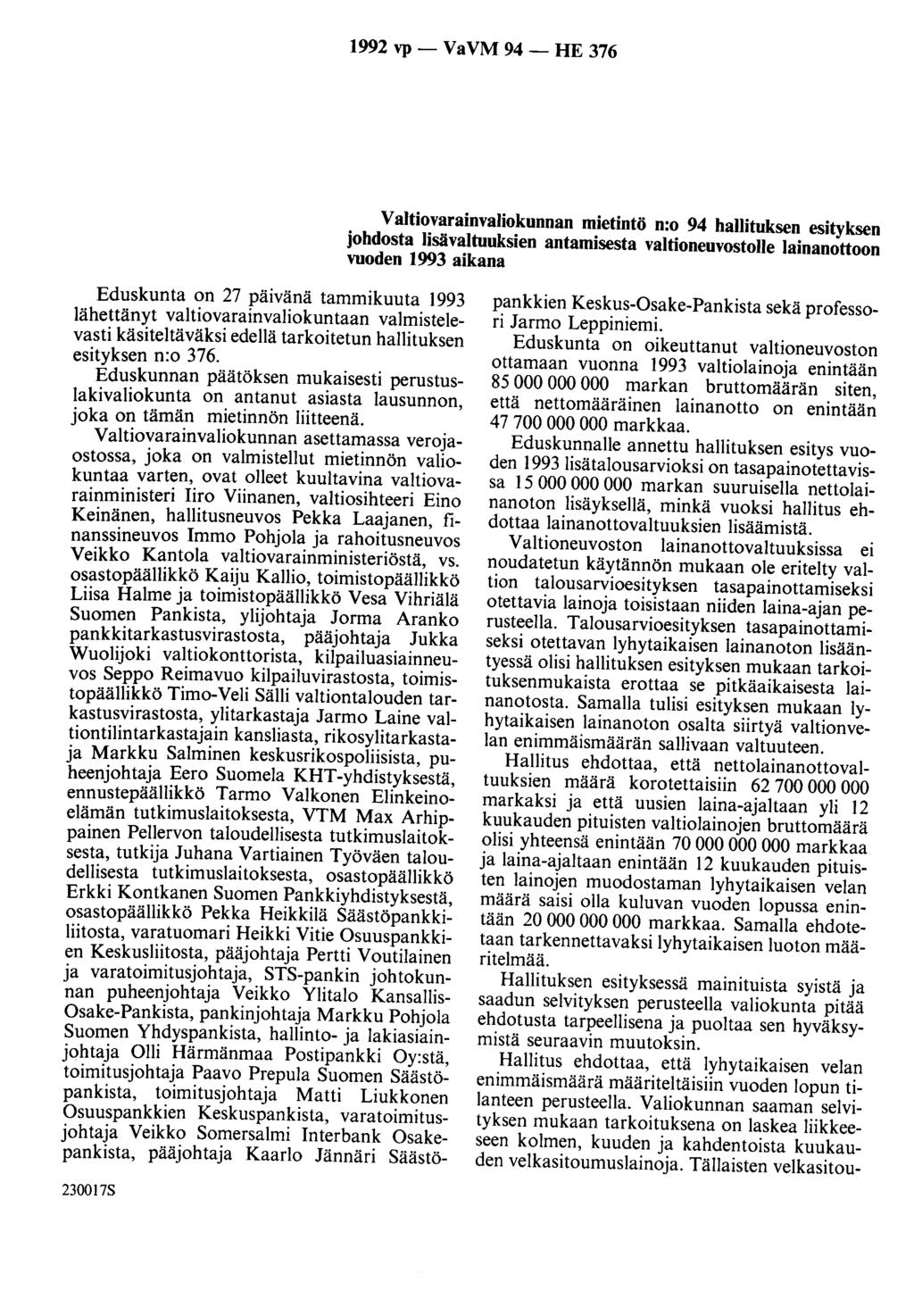 1992 vp- VaVM 94- HE 376 Valtiovarainvaliokunnan mietintö n:o 94 haijituksen esityksen johdosta lisävajtuuksien antamisesta valtioneuvostojje lainanottoon vuoden 1993 aikana Eduskunta on 27 päivänä