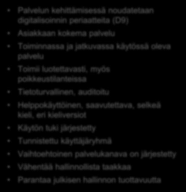 Toiminnassa ja jatkuvassa käytössä oleva palvelu Toimii luotettavasti, myös poikkeustilanteissa Kehitteillä Palvelu on ensisijainen, mutta vielä kehitteillä.