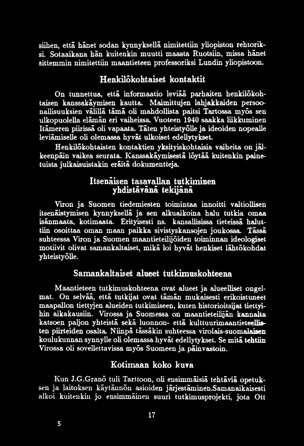 Henkilõkohtaiset kontaktit On tunnettua, että informaatio leviää parhaiten henkilökohtaisen kanssakäymisen kautta.