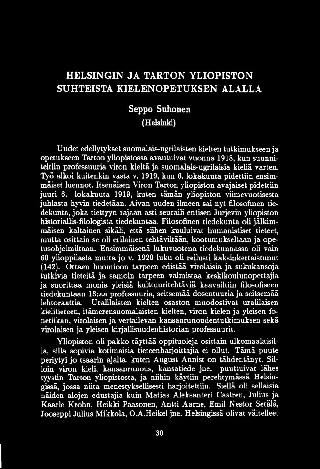 Itsenäisen Viron Tarton yliopiston avajaiset pidettiin juuri 6. lokakuuta 1919, kuten tämän yliopiston viimevuotisesta juhlasta hyvin tiedetäan.
