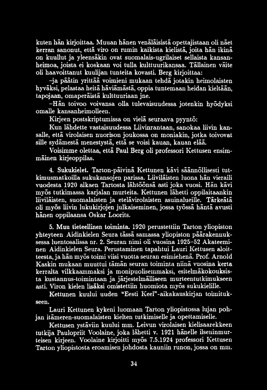 ei koskaan voi tulla kulttuurikansaa. Tällainen väite oli haavoittanut kuulijan tunteita kõvasti.