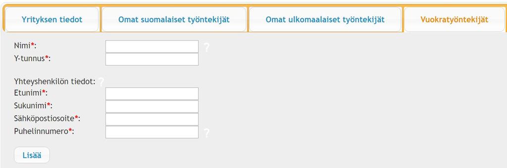 Vuokratyöntekijän lisääminen Lisää uusi vuokratyöyritys täyttämällä tekstikenttiin yrityksen nimi ja y-tunnus sekä yrityksen yhteyshenkilön tiedot: etunimi, sukunimi, sähköpostiosoite ja