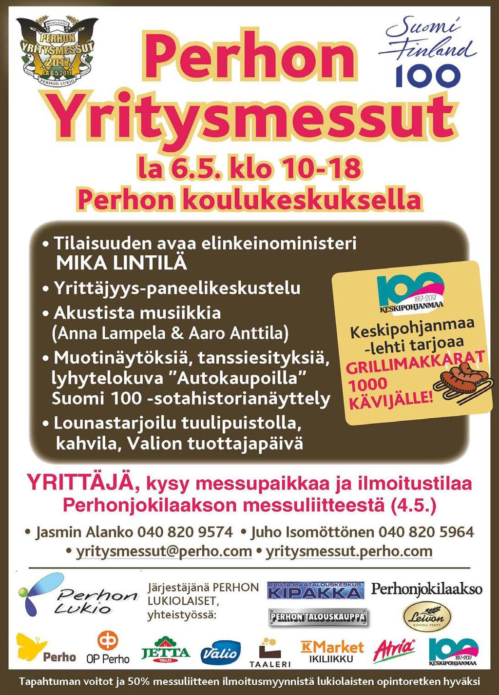 PERHON YRITYSMESSUT LA 6.5.2017 KLO 10-18 Perhonsalissa (Perhon koulukeskuksella) - paitsi tuulivoimapuiston avajaiset ja lounas klo 11-13 Tuulipuistossa *Muutokset mahdollisia* Klo 10.