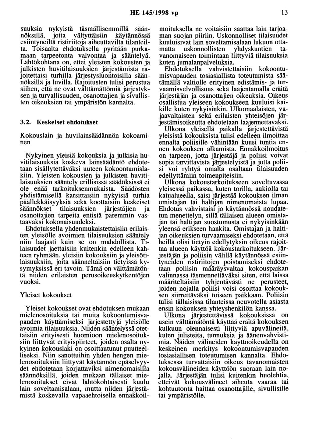 HE 145/1998 vp 13 suuksia nykyistä täsmällisemmillä säännöksillä, jotta vältyttäisiin käytännössä esiintyneiltä ristiriitoja aiheuttaviita tilanteilta.