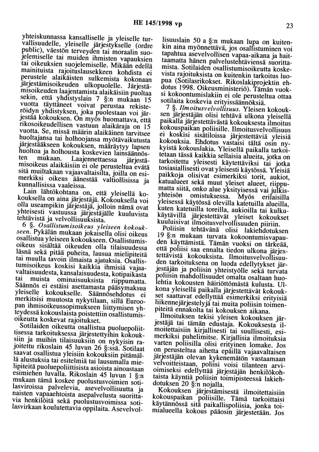 HE 145/1998 vp 23 yhteiskunnassa kansalliselle ja yleiselle turvallisuudelle, yleiselle järjestykselle (ordre public), väestön terveyden tai moraalin suojelemiselle tai muiden ihmisten vapauksien tai