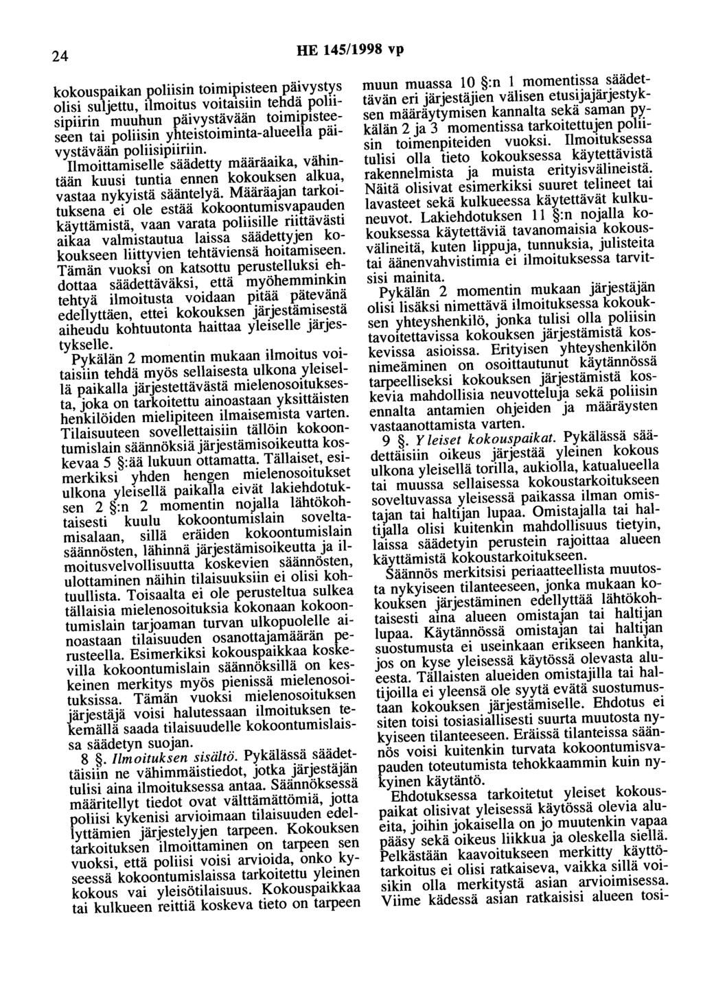 24 HE 145/1998 vp kokouspaikan poliisin toimipisteen päivystys olisi suljettu, ilmoitus voitaisiin tehdä poliisipiirin muuhun päivystävään toimipisteeseen tai poliisin yhteistoiminta-alueella