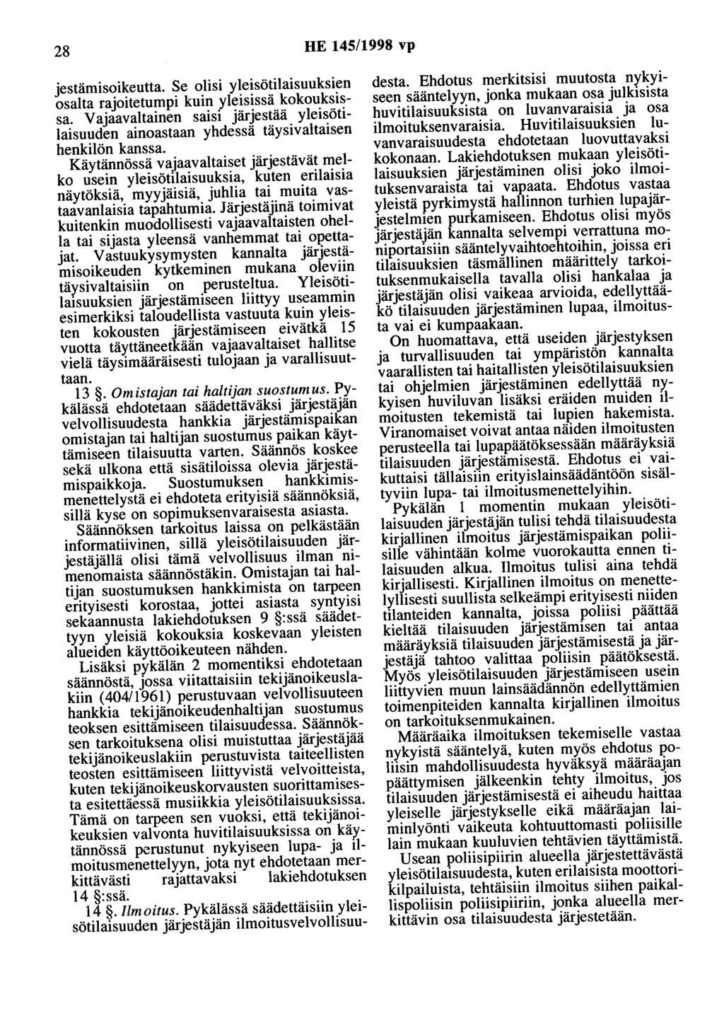 28 HE 145/1998 vp jestämisoikeutta. Se olisi yleisötilaisuuksien osalta rajoitetumpi kuin yleisissä kokouksissa.