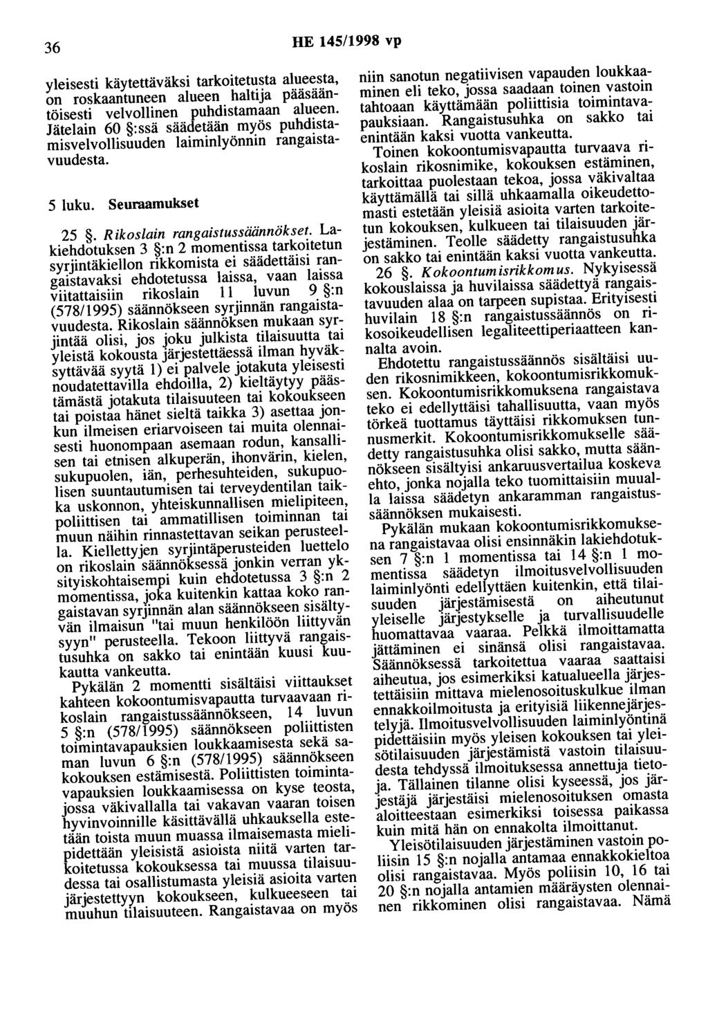 36 HE 145/1998 vp yleisesti käytettäväksi tarkoitetusta alueesta, on roskaantuneen alueen haltija pääsääntöisesti velvollinen puhdistamaan alueen.