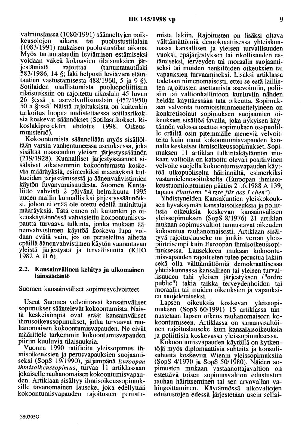 HE 145/1998 vp 9 valmiuslaissa (1080/1991) säänneltyjen poikkeusolojen aikana tai puolustustilalain (1083/1991) mukaisen puolustustilan aikana.