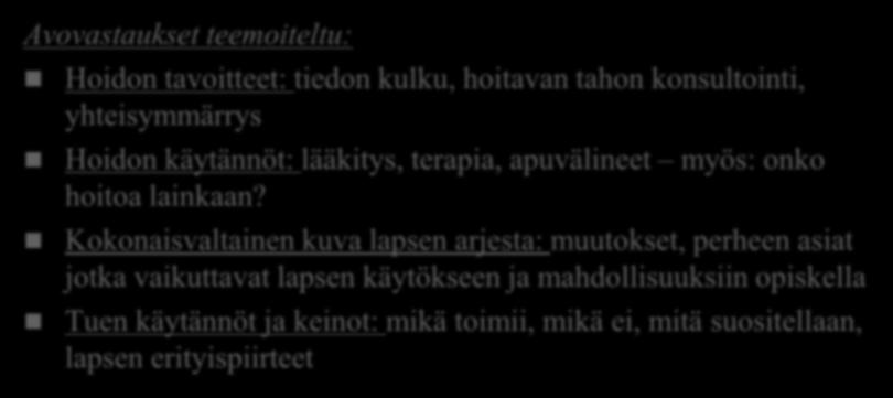 tavoitteet: tiedon kulku, hoitavan tahon konsultointi, yhteisymmärrys Hoidon käytännöt: lääkitys, terapia, apuvälineet myös: onko hoitoa lainkaan?