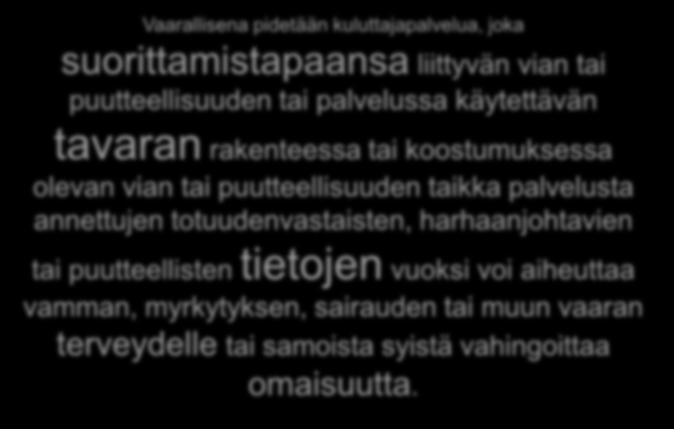 totuudenvastaisten, harhaanjohtavien tai puutteellisten tietojen vuoksi voi aiheuttaa vamman, myrkytyksen, sairauden