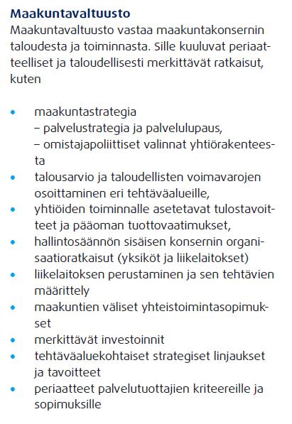 Toimielinten keskeisiä tehtäviä Maakuntahallitus Strategisesti keskeiset hallitukselle hallintosäännössä määritellyt tehtävät Maakuntahallitus johtaa maakunnan toimintaa, hallintoa ja taloutta