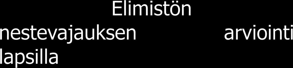 täyttyminen * Ihon kudosjänteys normaali hidas, > 2 sek. > 4 sek.