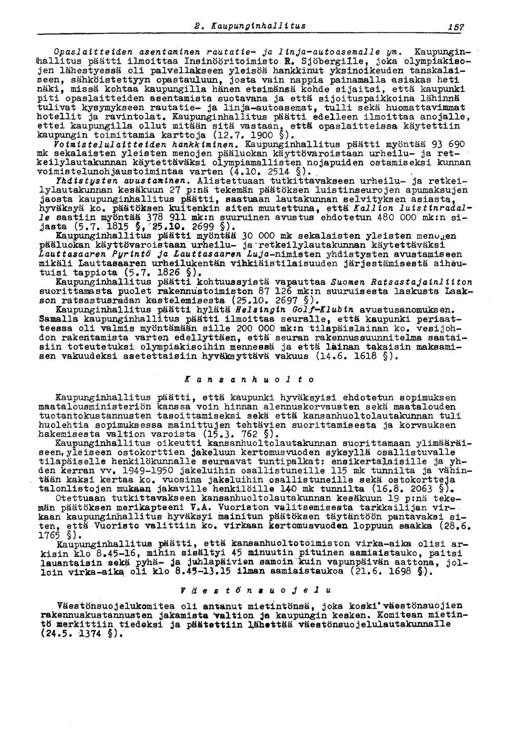 1572,Kaupunginhallitus Opaslaitteiden asentaminen rautatie- ja linja-autoasemalle ym. Kaupunginhallitus päätti ilmoittaa Insinööritoimisto R.