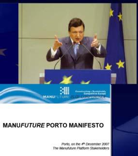 Manufuture Achievements EC President Manuel Barroso: Manufacturing Industry is Important for Europe 230 000+ companies, 34 milj.