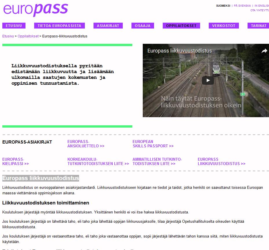 Europass liikkuvuustodistus Oppilaitos tilaa Opetushallitukselta oikeuden liikkuvuustodistuksen käyttöön sähköisellä lomakkeella. http://europass.
