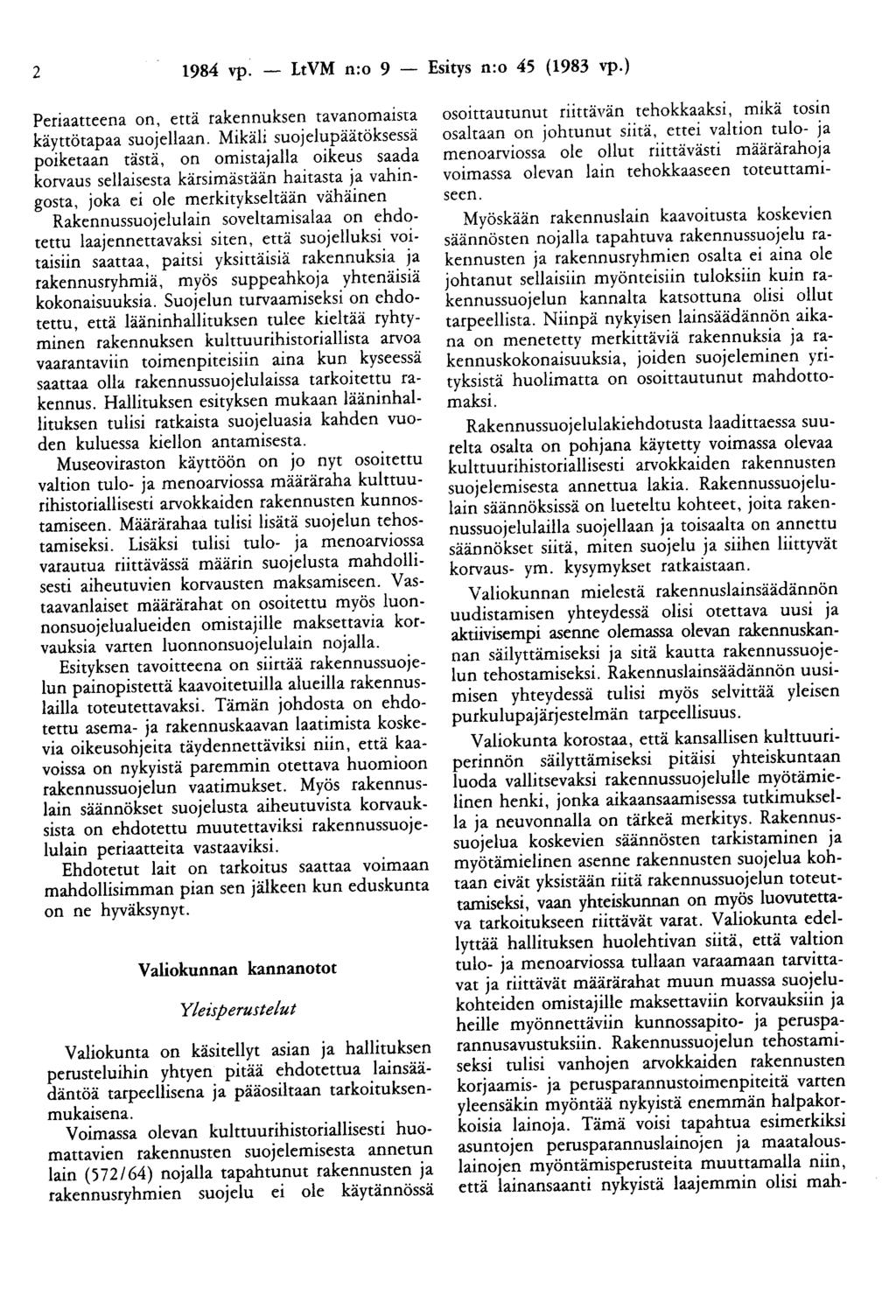 2 1984 vp. - LtVM n:o 9 - Esitys n:o 45 (1983 vp.) Periaatteena on, että rakennuksen tavanomaista käyttötapaa suojellaan.