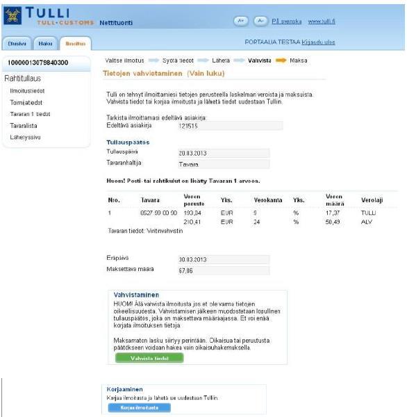 Tietojen vahvistaminen Esitetään antamiesi tietojen perusteella lasketut verot ja maksut. Tarkista ilmoittamasi edeltävä asiakirja ja muut tiedot.