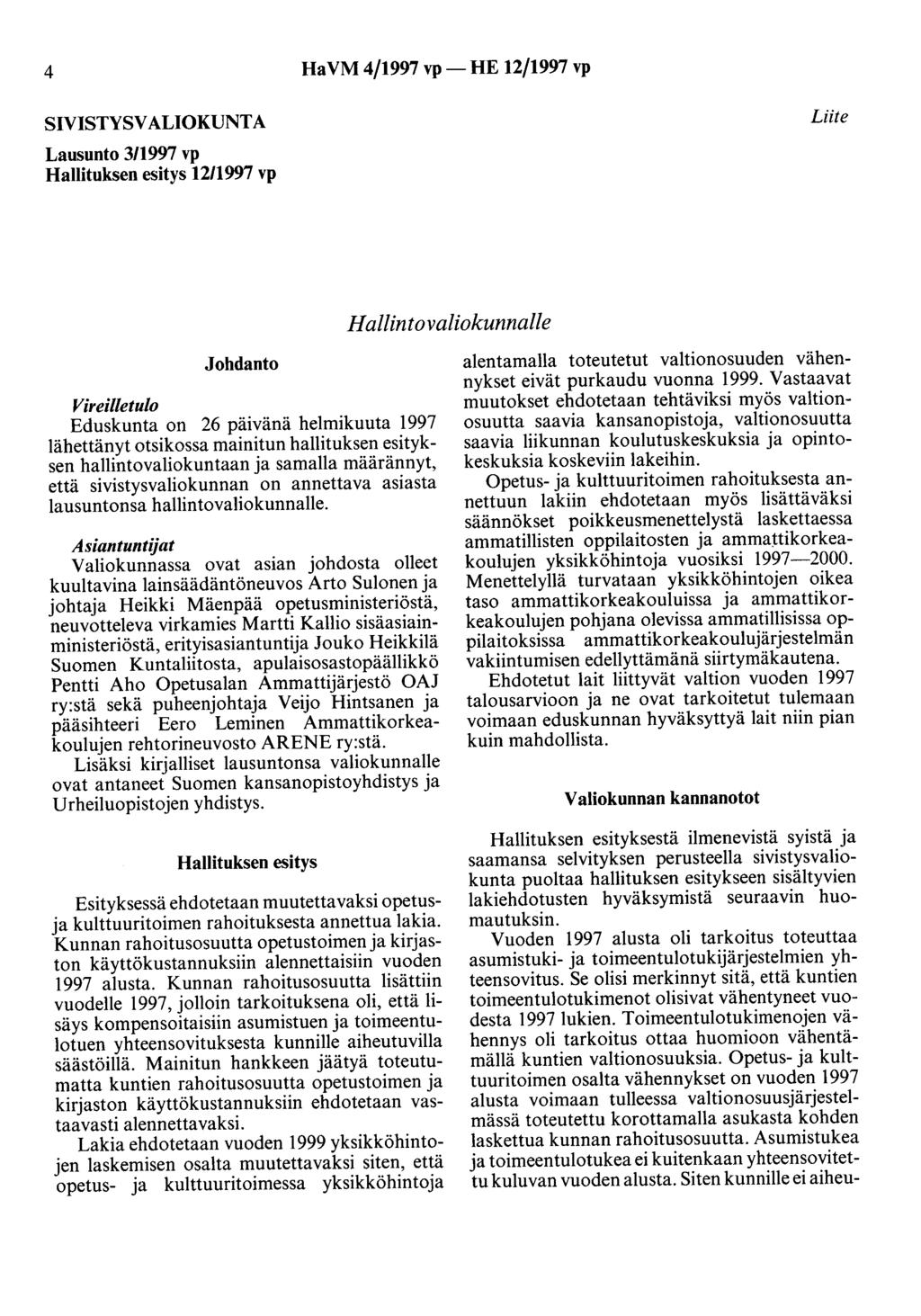 4 Ha VM 4/1997 vp-he 12/1997 vp SIVISTYSVALIOKUNTA Lausunto 3/1997 vp Hallituksen esitys 12/1997 vp Liite Hallintovaliokunnalle Johdanto Vireilletulo Eduskunta on 26 päivänä helmikuuta 1997