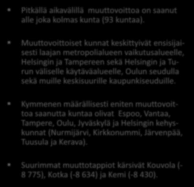 KUNTIEN VÄLINEN MUUTTOLIIKE PITKÄLLÄ AIKAVÄLILLÄ (1970-2014) Pitkällä aikavälillä muuttovoittoa on saanut alle joka kolmas kunta (93 kuntaa).