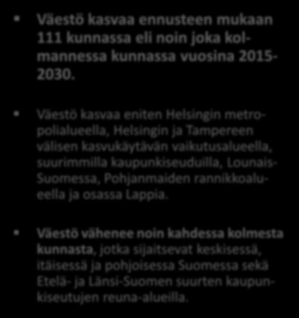 osassa Lappia. Väestö vähenee noin kahdessa kolmesta kunnasta, jotka sijaitsevat keskisessä, itäisessä ja pohjoisessa Suomessa sekä Etelä- ja Länsi-Suomen suurten kaupunkiseutujen reuna-alueilla.