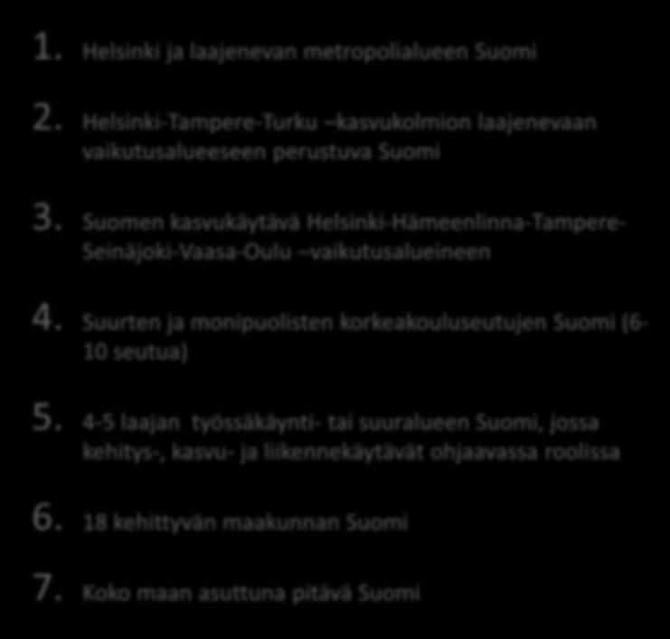 ALUERAKENTEEN TULEVAISUUSVAIHTOEHDOT? 1. Helsinki ja laajenevan metropolialueen Suomi 2.
