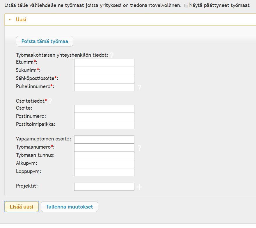 Työmaat 2. Valitse sivu Työmaat 3. Valitse Lisää Uusi 4. Täytä työmaan tiedot 5.