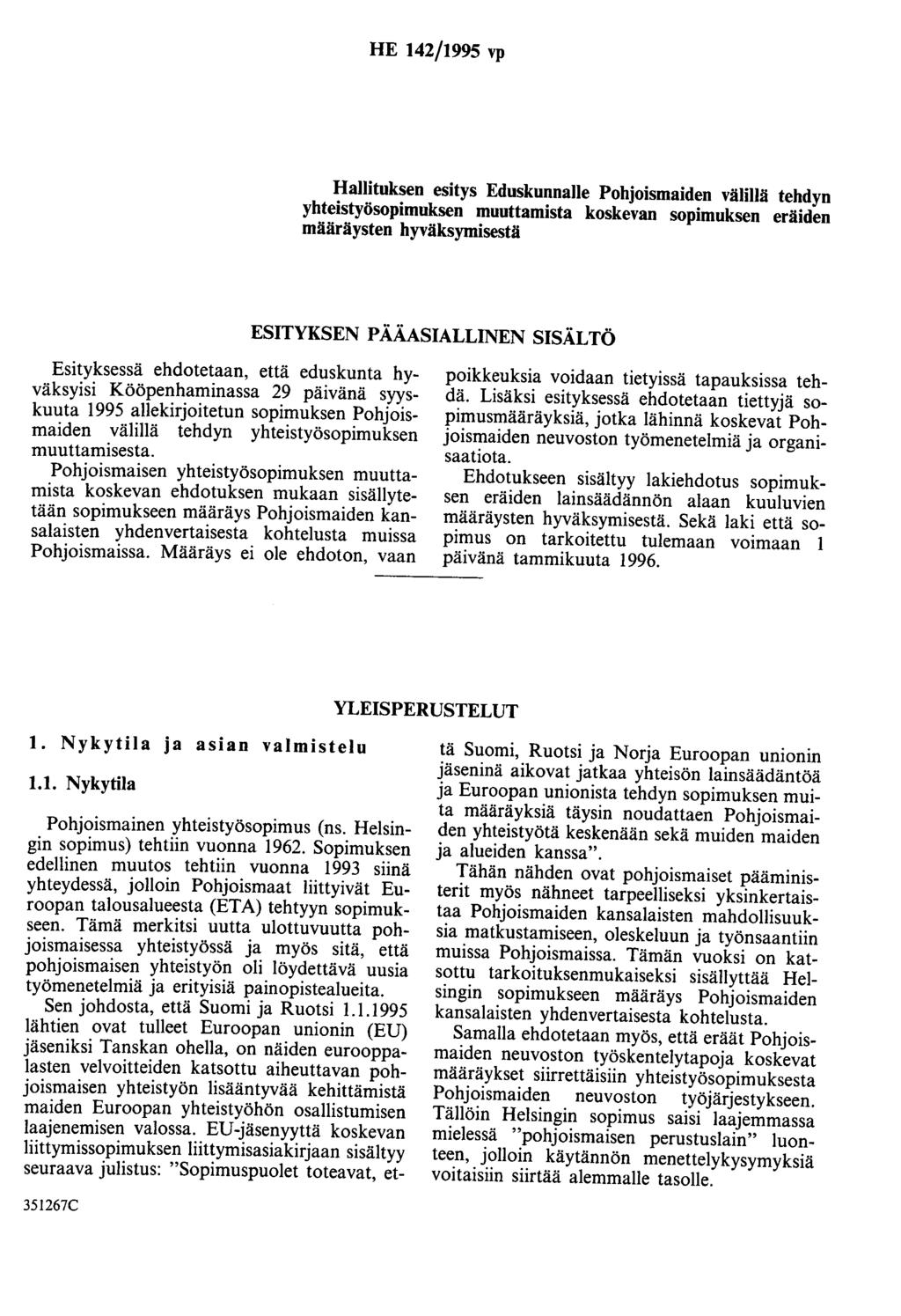 HE 142/1995 vp Hallituksen esitys Eduskunnalle Pohjoismaiden välillä tehdyn yhteistyösopimuksen muuttamista koskevan sopimuksen eräiden määräysten hyväksymisestä ESITYKSEN PÄÄASIALLINEN SISÄLTÖ