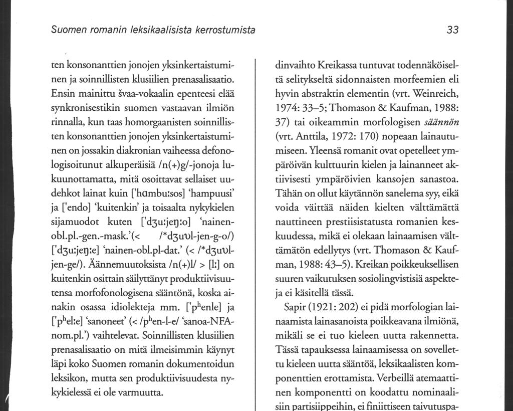 Suomen romanin leksikaalisista kerrostumista 33 ten konsonanttien jonojen yksinkettaistuminen ja soinnillisten kiusiilien prenasalisaatio.
