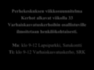 eväät Lapsiparkki o Vanhemmat voivat jättää lapsensa lapsiparkkiin omien asioiden hoitamisen ajaksi o Lapsiparkkiin ilmoittaudutaan